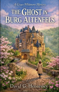 The Ghost in Burg Altenfels (Grace Whitmore Mystery)