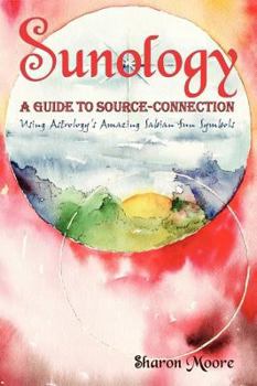 Paperback Sunology ] a Guide to Source Connection (Using Astrology's Amazing Sabian Sun Symbols) Book