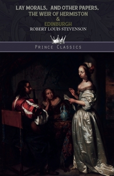 Paperback Lay Morals, and Other Papers, The Weir of Hermiston & Edinburgh Book