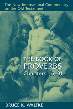 Hardcover The Book of Proverbs, Chapters 15-31 Book
