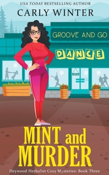 Mint and Murder - Book #3 of the Heywood Herbalist Cozy Mysteries