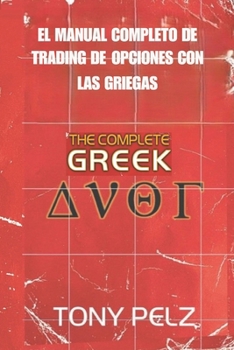 EL MANUAL COMPLETO DE TRADING DE OPCIONES CON LAS GRIEGAS: Cómo operar como los profesionales dominando las opciones griegas (Spanish Edition)