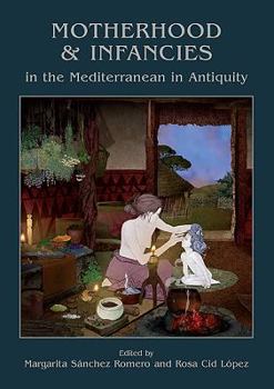 Paperback Motherhood and Infancies in the Mediterranean in Antiquity Book