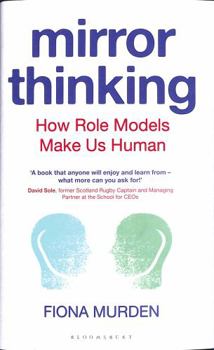 Hardcover Mirror Thinking: How Role Models Make Us Human Book