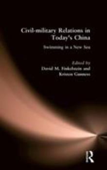 Hardcover Civil-military Relations in Today's China: Swimming in a New Sea: Swimming in a New Sea Book