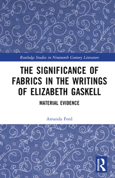 Hardcover The Significance of Fabrics in the Writings of Elizabeth Gaskell: Material Evidence Book