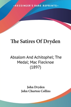 Paperback The Satires Of Dryden: Absalom And Achitophel; The Medal; Mac Flecknoe (1897) Book