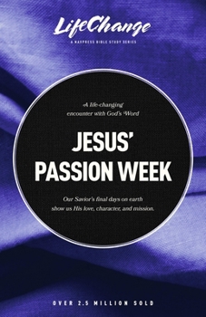 Paperback Jesus' Passion Week: A Bible Study on Our Savior's Last Days and Ultimate Sacrifice Book