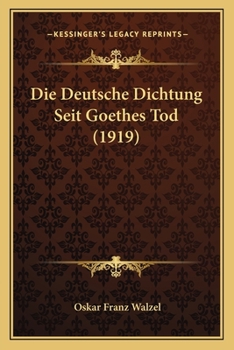 Paperback Die Deutsche Dichtung Seit Goethes Tod (1919) [German] Book