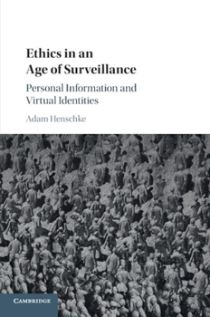 Paperback Ethics in an Age of Surveillance: Personal Information and Virtual Identities Book