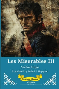 Paperback Les Miserables Volume III Timeless Classics Book