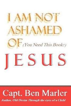 Paperback I Am NOT Ashamed of Jesus Book