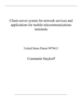 Paperback Client-server system for network services and applications for mobile telecommunications terminals: United States Patent 9979611 Book