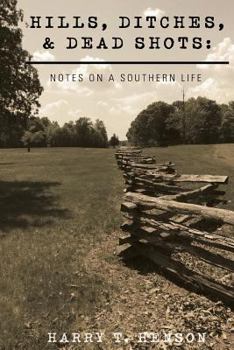 Paperback Hills, Ditches, & Deadshots: Notes on a Southern Life Book