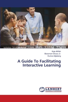 Paperback A Guide To Facilitating Interactive Learning Book