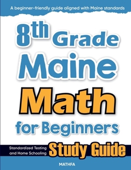Paperback 8th Grade Maine Math for Beginners: Standardized Testing and Home Schooling Study Guide Book