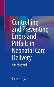 Paperback Controlling and Preventing Errors and Pitfalls in Neonatal Care Delivery Book