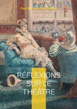 Réflexions sur le théâtre: Essai sur la Dramaturgie, la Scénographie, les formes théâtrales et leurs publics (French Edition)