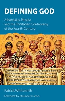 Paperback Defining God: Athanasius, Nicaea and the Trinitarian Controversy of the Fourth Century Book