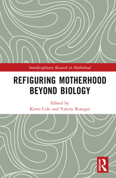 Hardcover Refiguring Motherhood Beyond Biology Book