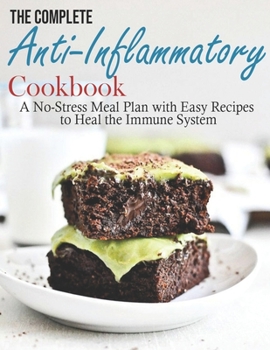 Paperback The Complete Anti-Inflammatory Cookbook: A No-Stress Meal Plan with Easy Recipes to Heal the Immune System Book