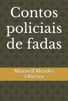 Contos policiais de fadas (Portuguese Edition)
