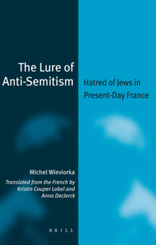 Hardcover The Lure of Anti-Semitism: Hatred of Jews in Present-Day France Book
