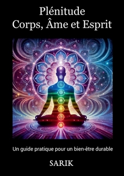 Paperback Plénitude: Corps, Âme et Esprit: "Un Guide Pratique pour un Bien-être Durable" [French] Book