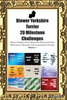 Biewer Yorkshire Terrier 20 Milestone Challenges Biewer Yorkshire Terrier Memorable Moments. Includes Milestones for Memories, Gifts, Socialization &