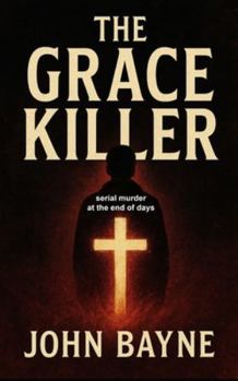 The Grace Killer: serial murder at the end of days