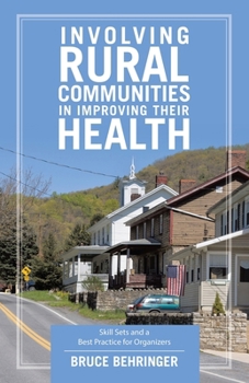 Paperback Involving Rural Communities in Improving Their Health: Skill Sets and a Best Practice for Organizers Book