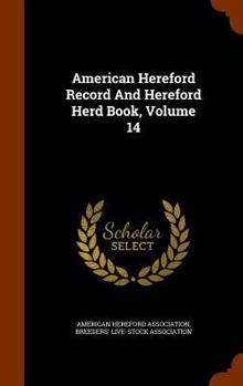 Hardcover American Hereford Record And Hereford Herd Book, Volume 14 Book