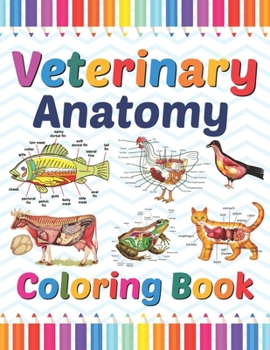 Veterinary Anatomy Coloring Book: Veterinary Anatomy Self Test Guide for students. Animal Art & Anatomy Workbook for Kids & Adults.Perfect Gift for ... Workbook for Medical & Nursing Students.