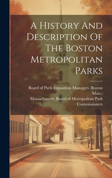 Hardcover A History And Description Of The Boston Metropolitan Parks Book