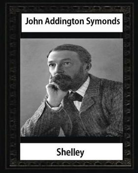 Paperback Shelley (1878), by John Addington Symonds and John Morley: John Morley, 1st Viscount Morley of Blackburn OM PC (24 December 1838 - 23 September 1923) Book