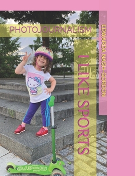 I LIKE SPORTS: PHOTOJOURNALISM