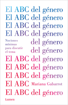 Paperback El ABC del Género / The ABC of Gender. Minimal Notions to Discuss the Matter [Spanish] Book