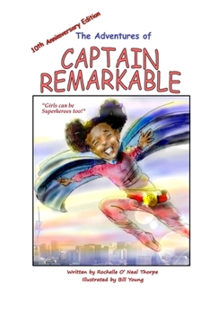 Paperback The Adventures of Captain Remarkable (chapter book): 10th Anniversary Edition Book