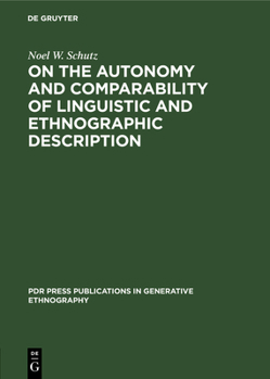 Hardcover On the Autonomy and Comparability of Linguistic and Ethnographic Description: Towards a Generative Theory of Ethnography Book