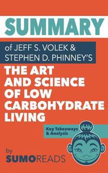 Paperback Summary of Jeff S. Volek's The Art and Science of Low Carbohydrate Living: Key Takeaways & Analysis Book