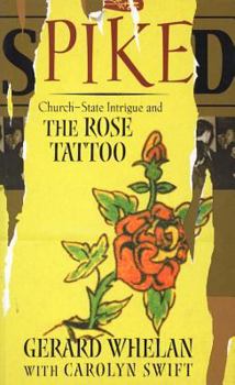 Paperback Spiked: Church-State Intrigue and the Rose Tattoo Book