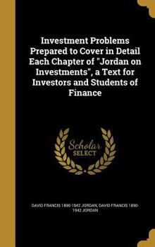 Hardcover Investment Problems Prepared to Cover in Detail Each Chapter of "Jordan on Investments", a Text for Investors and Students of Finance Book