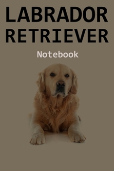 Paperback Labrador Retriever Notebook: 120 Page Unlined (6 x 9 inches) Labrador Retriever Journal with More Labrador Retriever s Inside! Book