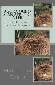 Paperback Agora Que O Sean Aprende a Ler: Pelos d'Outrora Para OS d'Agora [Portuguese] Book