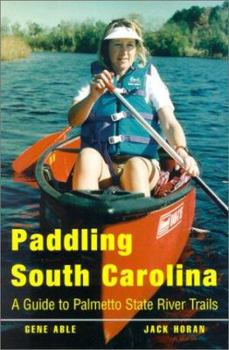Paperback Paddling South Carolina: A Guide to Palmetto State River Trails Book