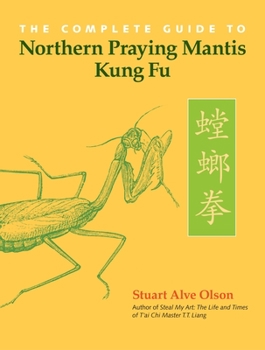 Paperback The Complete Guide to Northern Praying Mantis Kung Fu Book