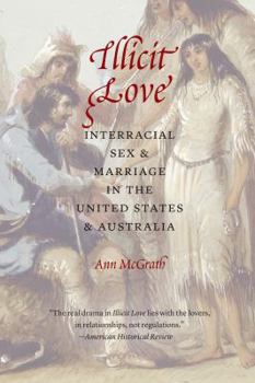 Paperback Illicit Love: Interracial Sex and Marriage in the United States and Australia Book