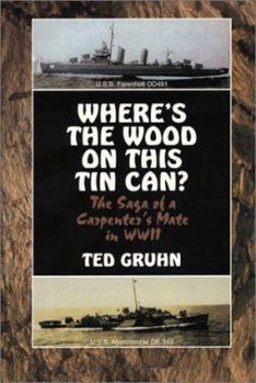 Paperback Where's the Wood on This Tin Can?: The Saga of a Navy Carpenter's Mate in WWII Book
