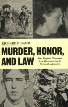 Paperback Murder, Honor, and Law: 4 Virginia Homicides from Reconstruction to the Great Depression Book