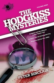 Paperback The Hodgkiss Mysteries: Hodgkiss and the Lillimoor Ladies' Tennis Club and Other Stories Book